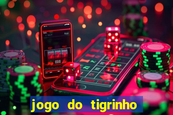 jogo do tigrinho gratis sem deposito